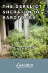 This is the derelict ruins of the never completed Sheraton Hotel in Rarotonga on the Cook Islands