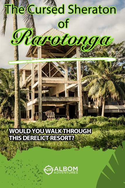 Sheraton Rarotonga: Abandoned Hotel with a Curse in the Cook Islands 19 This cursed Sheraton hotel in Rarotonga
