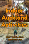 Indoor Auckland Activities for a rainy day