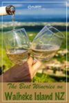 A toast to the best Waiheke wineries in New Zealand