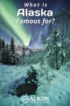 Unlock the allure of the Last Frontier. Delve into what Alaska is famous for – untamed wilderness, captivating wildlife, and awe-inspiring beauty. Embark on a journey to the heart of natural wonder